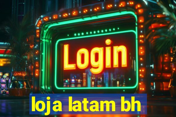 loja latam bh